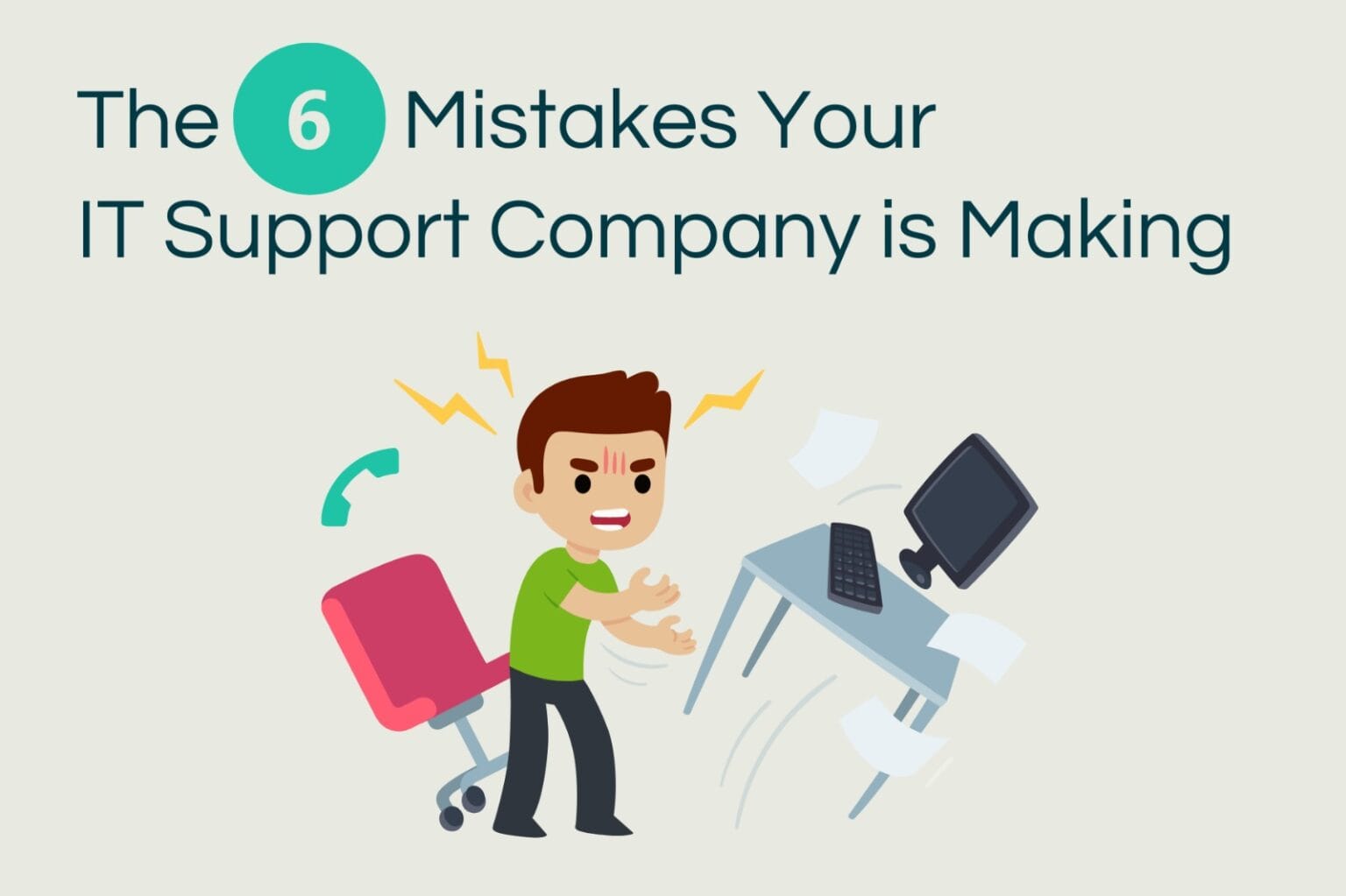 Frustrated man flipping a desk next to the title '6 Mistakes Your IT Support Company is Making'.