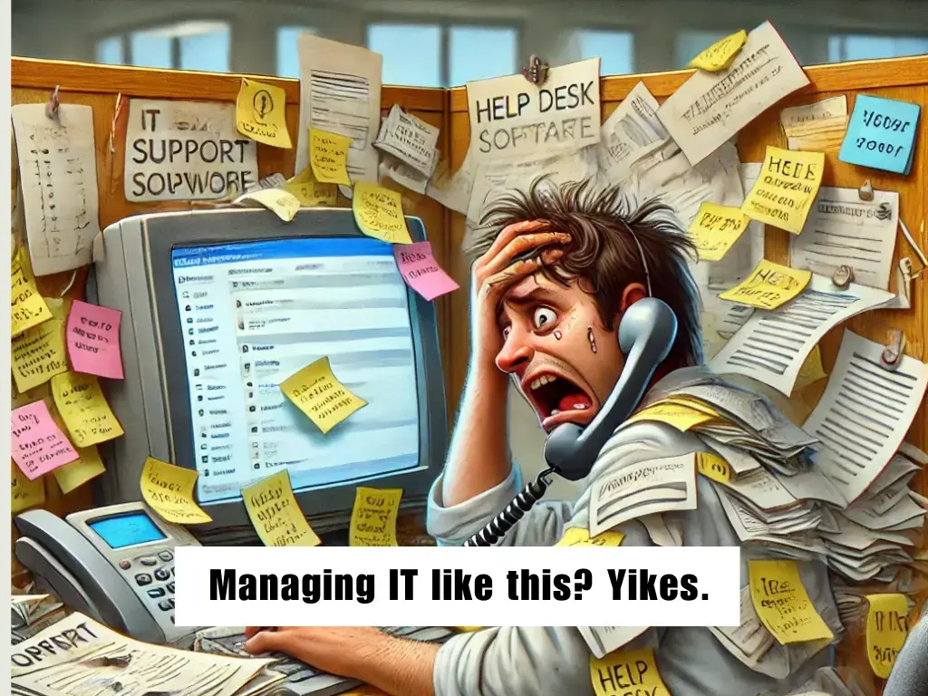 Overwhelmed IT support worker buried in sticky notes and papers at a cluttered desk, captioned 'Managing IT like this? Yikes.'